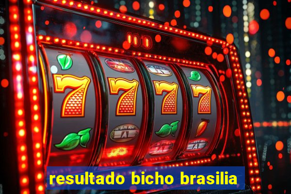 resultado bicho brasilia